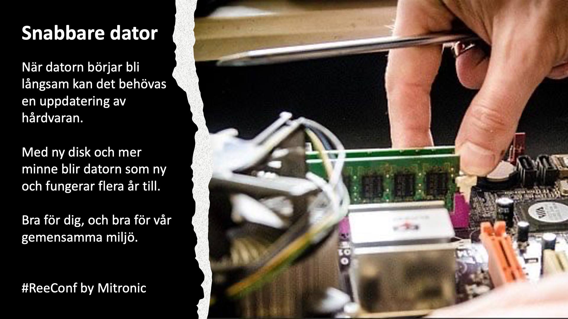 När datorn börjar gå långsamt, låt oss ge den ett nytt liv. 

https://www.mitronic.se/tjanster/reeconf-by-mitronic/